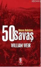 Dünyayı Değiştiren 50 Savaş William Weir