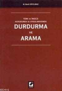 Türk ve İngiliz Hukukunda ve Uygulamasında Durdurma ve Arama M. Bedri 