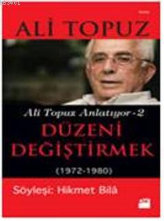 Düzeni Değiştirmek (1972-1980) Ali Topuz