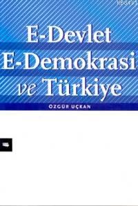 E-Devlet E-Demokrasi ve Türkiye Özgür Uçkan