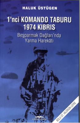 1'nci Komando Taburu 1974 Kıbrıs Haluk Üstügen