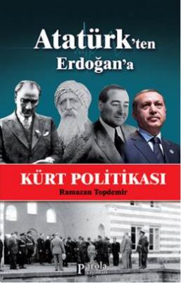Atatürk'ten Erdoğan'a Kürt Politikası Ramazan Topdemir