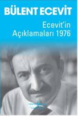 Ecevitin Açıklamaları 1976 Bülent Ecevit