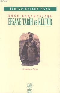 Doğu Karadenizde Efsane Tarih ve Kültür Ildiko Beller Haan