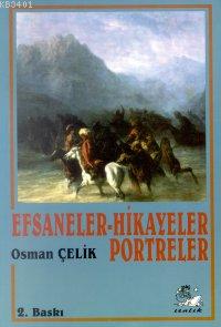 Efsaneler - Hikayeler - Portreler Osman Çelik