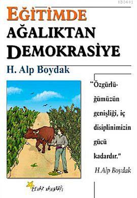 Eğitimde Ağalıktan Demokrasiye H. Alp Boydak