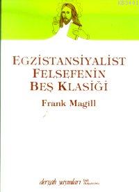 Egzistansiyalist Felsefenin Beş Klâsiği Frank N. Magill