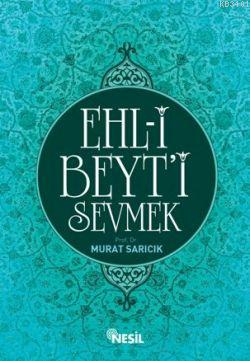 Ehl-i Beyt'i Sevmek Murat Sarıcık