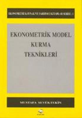 Ekonometrik Model Kurma Teknikleri Mustafa Sevüktekin