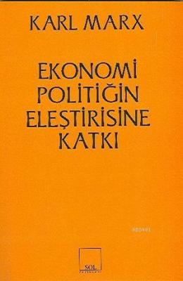 Ekonomi Politiğin Eleştirisine Katkı Karl Marx
