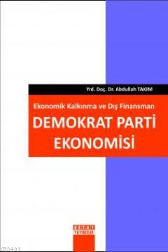 Ekonomik Kalkınma ve Dış Finansman Demokrat Parti Ekonomisi Abdullah T