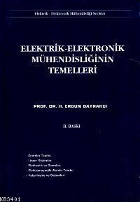 Elektrik Elektronik Mühendisliğinin Temelleri H. Ergun Bayrakçı