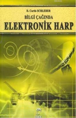 Bilgi Çağında Elektronik Harp D. Curtis Schleher
