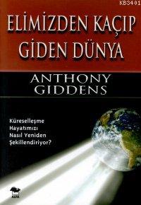 Elimizden Kaçıp Giden Dünya Anthony Giddens