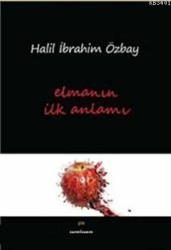 Elmanın İlk Anlamı Halil İbrahim Özbay