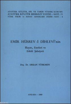 Emir Hüsrev-i Dihlevi'nin Hayatı, Eserleri ve Edebi Şahsiyeti Erkan Tü