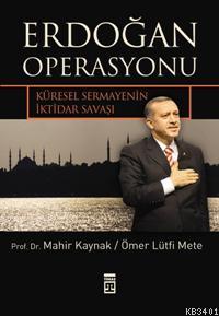 Erdoğan Operasyonu Mahir Kaynak