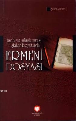Tarih ve Uluslararası İlişkiler Boyutuyla Ermeni Dosyası Şenol Kantarc