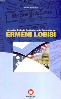 Amerika Birleşik Devletleri'nde Ermeniler ve Ermeni Lobisi Şenol Kanta