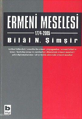 Ermeni Meselesi 1774 - 2005 Bilal N. Şimşir