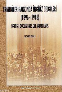 Ermeniler Hakkında İngiliz Belgeleri 1896 1918 Muammer Demirel