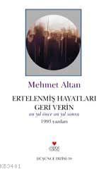 Ertelenmiş Hayatları Geri Verin - 1993 Yazıları Mehmet Altan