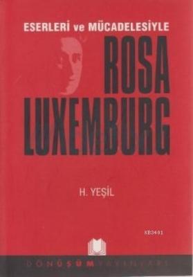 Eserleri ve Mücadelesiyle Rosa Luxemburg Hıdır Yeşil