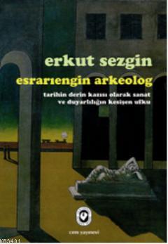 Esrarıengin Arkeolog Erkut Sezgin