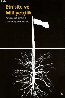 Etnisite ve Milliyetçilik -antropolojik Bir Bakış- Thomas Hylland Erik