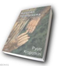 Karşılıklı Yardımlaşma Pyotr Kropotkin