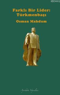 Farklı Bir Lider Türkmenbaşı Osman Mahdum