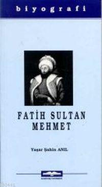 Fatih Sultan Mehmet Yaşar Şahin Anıl