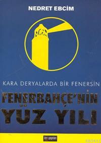 Fenerbahçe'nin Yüz Yılı Nedret Ebcim