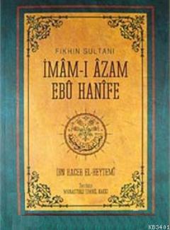Fıkhın Sultanı İmam-ı Azam Ebu Hanife İbn Hacer El-Heytemi