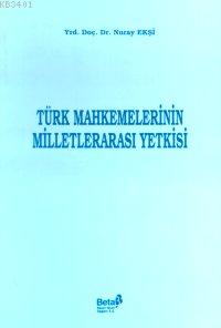 Fikri Hukukta Türk Mahkemelerinin Milletlerarası Yetkisi Nuray Ekşi