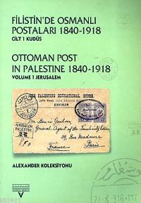 Filistin'de Osmanlı Postaları 1840-1918 (Cilt 1) Kolektif