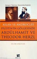 Filistin'in Gölgesinde Abdulhamit ve Theodor Herzl Selim Okuyan