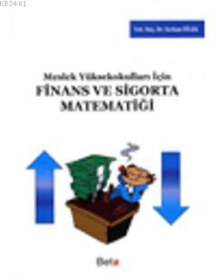 Meslek Yüksekokulları için Finans ve Sigorta Matematiği Serkan Dilek