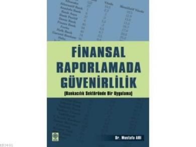 Finansal Raporlamada Güvenirlilik (bankacılık Sektöründe Bir Uygulama 
