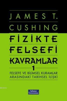 Fizikte Felsefi Kavramlar 1 James T. Cushing
