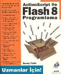 ActionScript ile Flash 8 Programlama (Uzmanlar İçin) Savaş Tekin