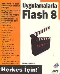 Uygulamalarla Flash 8 Herkes İçin! (cd İlaveli) Savaş Tekin
