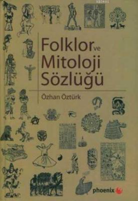 Folklor ve Mitoloji Sözlüğü Özhan Öztürk