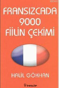 Fransızcada 9000 Fiilin Çekimi Halil Gökhan