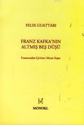 Franz Kafka'nın Altmış Beş Düşü Felix Guattari