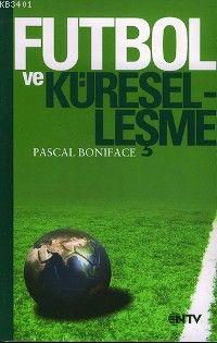 Futbol ve Küreselleşme Pascal Boniface