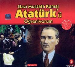 Gazi Mustafa Kemal Atatürk´ü Öğreniyorum