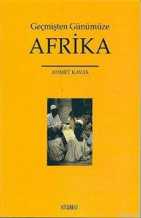 Geçmişten Günümüze Afrika Ahmet Kavas