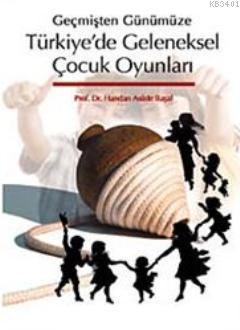 Geçmişten Günümüze Türkiye'de Geleneksel Çocuk Oyunları