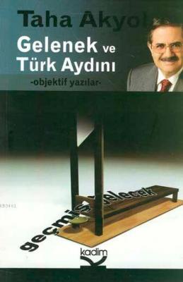 Gelenek ve Türk Aydını Taha Akyol